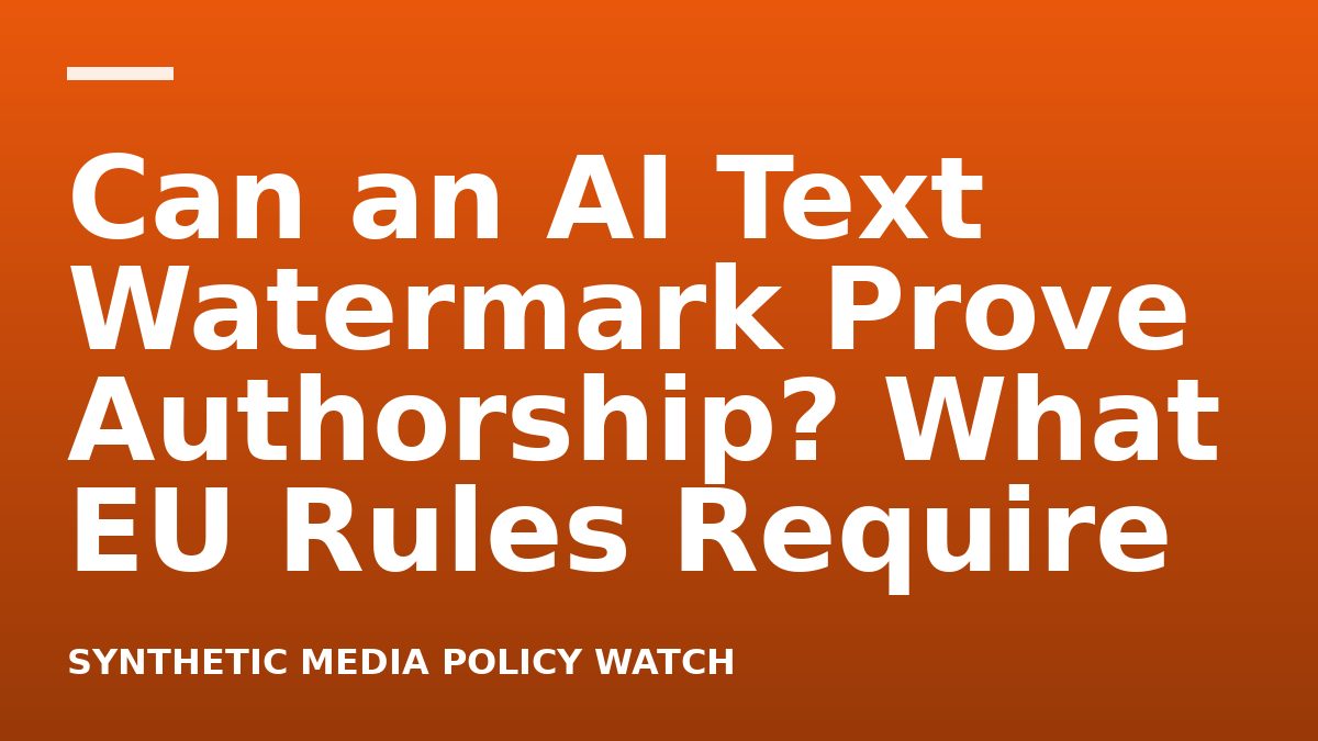 Can an AI Text Watermark Prove Authorship? What EU Rules Require